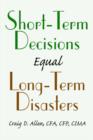 Image for Short-Term Decisions Equal Long-Term Disasters