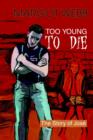 Image for Too Young to Die : The Story of Jose;