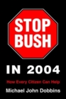Image for Stop Bush in 2004:How Every Citizen Can Help