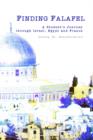 Image for Finding Falafel : A Student&#39;s Journey through Israel, Egypt and France