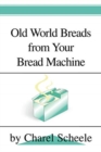 Image for Old World Breads from Your Bread Machine