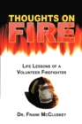 Image for Thoughts on Fire : Life Lessons of a Volunteer Firefighter