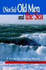 Image for (Not So) Old Men and the Sea : A Toe in the Cruising Waters