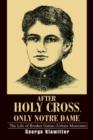 Image for After Holy Cross, Only Notre Dame : The Life of Brother Gatian (Urbain Monsimer)