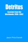 Image for Detritus : Excerpts from the Workbooks 1998-2002