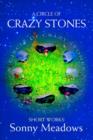 Image for A Circle of Crazy Stones : Short Works