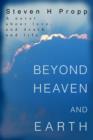 Image for Beyond Heaven and Earth : A novel about love, and death...and life