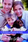 Image for Healing Your Life : A Workbook on Dealing with Death