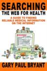 Image for Searching the Web for Health : A Guide to Finding Reliable Medical Information on the Internet