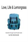 Image for Love, Life &amp; Lemongrass : Travels Through South East Asia