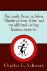 Image for The Lonely Detective Solves Murder at Snow White and Ten Additional Exciting Hilarious Mysteries