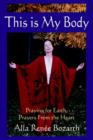 Image for This Is My Body : Praying for Earth, Prayers from the Heart