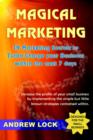 Image for Magical Marketing : 19 Marketing Secrets to Turbo-Charge Your Business Within the Next 7 Days.
