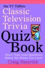 Image for The TV Tidbits Classic Television Trivia Quiz Book