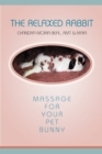 Image for The Relaxed Rabbit : Massage for Your Pet Bunny