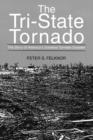 Image for The Tri-State Tornado : The Story of America&#39;s Greatest Tornado Disaster