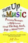 Image for Turn Up The Music : Prevention Strategies To Help Parents Through The Rap, Rock, Pop And Metal Years