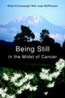 Image for Being Still in the Midst of Cancer : A Story of Faith, Friendship and Miracles
