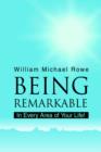Image for Being Remarkable : In Every Area of Your Life!