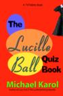 Image for The Lucille Ball Quiz Book