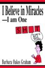 Image for I Believe in Miracles--I am One