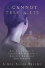 Image for I Cannot Tell A Lie : The True Story of George Washington&#39;s African American Descendants