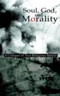 Image for Soul, God, and Morality : A Critique of Two Religious Beliefs