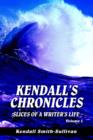 Image for Kendall&#39;s Chronicles : Slices of a Writer&#39;s Life