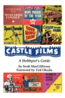 Image for Castle Films : A Hobbyist&#39;s Guide