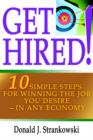 Image for Get Hired! : 10 Simple Steps for Winning the Job You Desire--in Any Economy