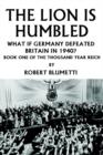 Image for The Lion is Humbled : What If Germany Defeated Britain in 1940?
