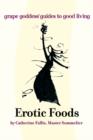 Image for Erotic Foods : Grape Goddess Guides to Good Living