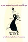 Image for Wine : Grape Goddess Guides to Good Living