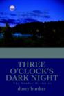 Image for Three O&#39;Clock&#39;s Dark Night