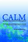 Image for CALM - computer aided leadership &amp; management  : how computers can unleash the full potential of individuals and organizations in a world of chaos and confusion