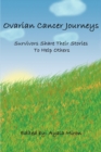 Image for Ovarian Cancer Journeys : Survivors Share Their Stories To Help Others