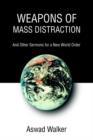 Image for Weapons of Mass Distraction : And Other Sermons for a New World Order