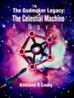 Image for The Godmaker Legacy : The Celestial Machine: A Novel