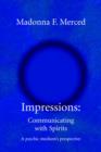 Image for Impressions : Communicating with Spirits: A psychic medium&#39;s perspective
