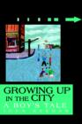 Image for Growing Up in the City : A Boy&#39;s Tale