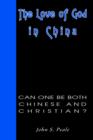 Image for The Love of God in China : Can One Be Both Chinese and Christian?
