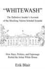 Image for Whitewash : The Definitive Insider&#39;s Account of the Shocking Valeria Soledad Scandal