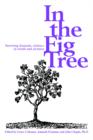 Image for In the Fig Tree : Surviving domestic violence in words and pictures