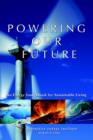 Image for Powering Our Future : An Energy Sourcebook for Sustainable Living