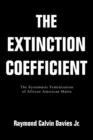 Image for The Extinction Coefficient : The Systematic Feminization of African American Males