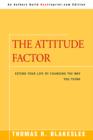 Image for The Attitude Factor : Extend Your Life by Changing the Way You Think