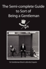 Image for The Semi-Complete Guide to Sort of Being a Gentleman