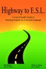 Image for Highway to E.S.L. : A User-Friendly Guide to Teaching English as a Second Language