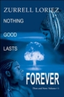 Image for Nothing Good Lasts Forever : Then and Now: Volume # 1