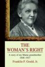 Image for The Woman&#39;s Right : A story of my Maine grandmother1848-1927
